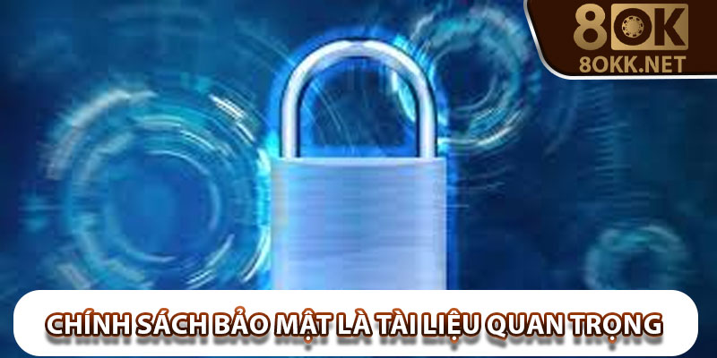 Chính sách bảo mật là tài liệu quan trọng của 8Okk