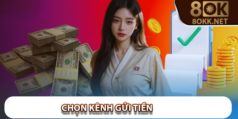 Chọn kênh gửi tiền