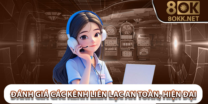 Đánh giá các kênh liên lạc an toàn, hiện đại của 8OKK