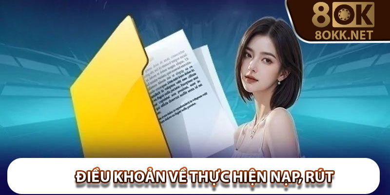 Điều khoản về thực hiện nạp, rút