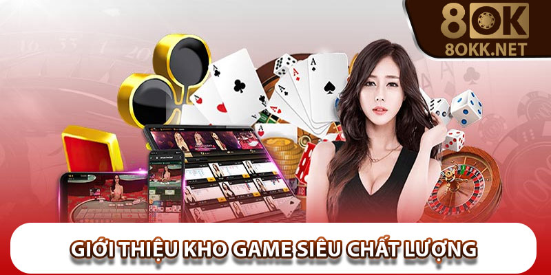 Giới thiệu nhà cái 8Okk - Kho game siêu chất lượng đốn tim bet thủ