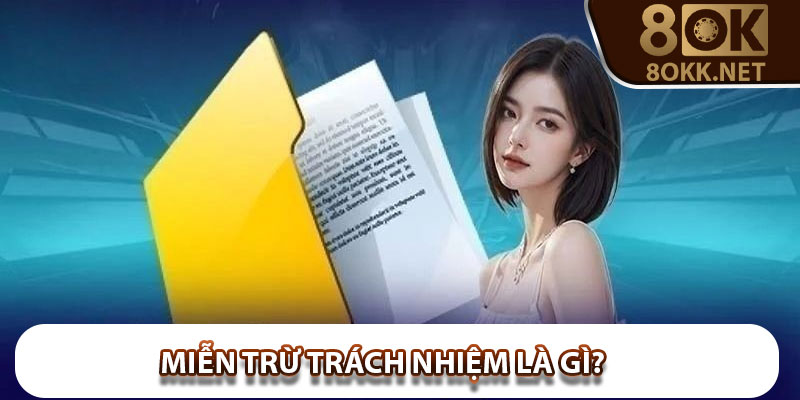 Miễn trừ trách nhiệm là gì?