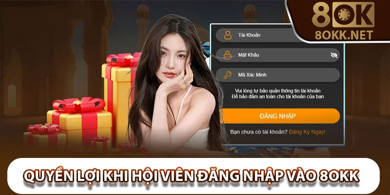 Quyền lợi khi hội viên đăng nhập vào 8Okk