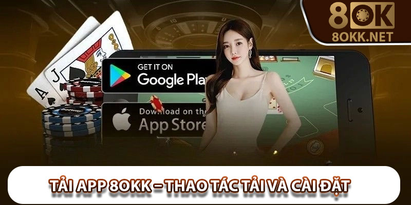 Tải App 8OKK – Thao Tác Tải Và Cài Đặt App Game Siêu Dễ